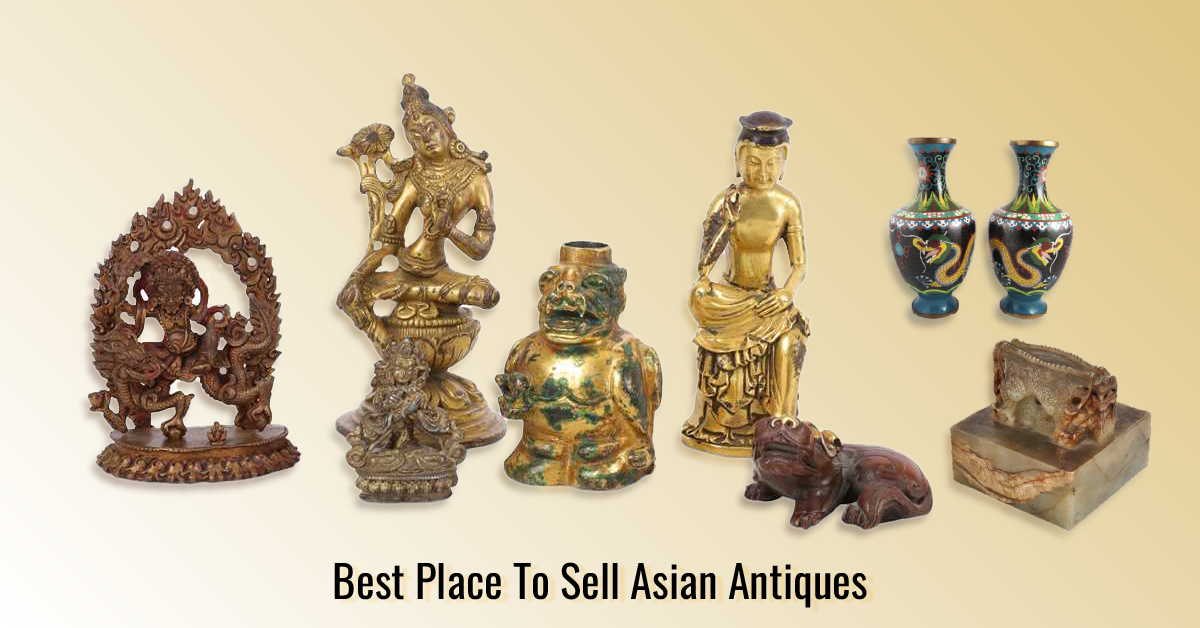 Where Can I Sell My Chinese & Asian Antique Items